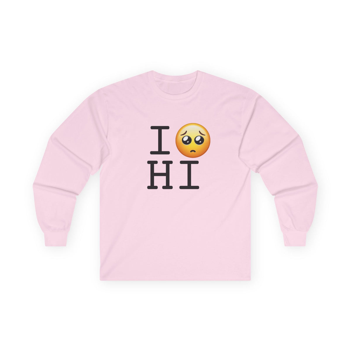 "I'm Begging about Hawaii" Long Sleeve Shirt