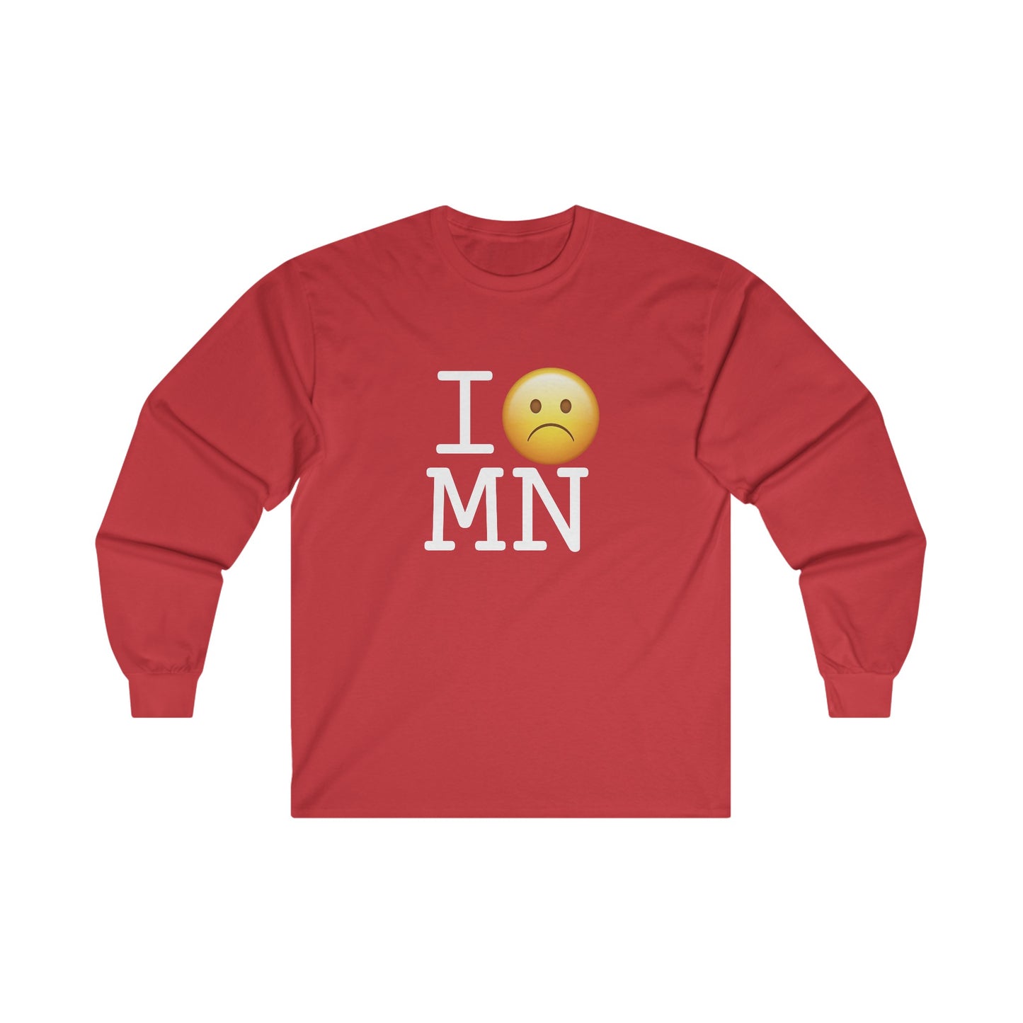 "I'm Grumpy about Minnesota" Long Sleeve Shirt