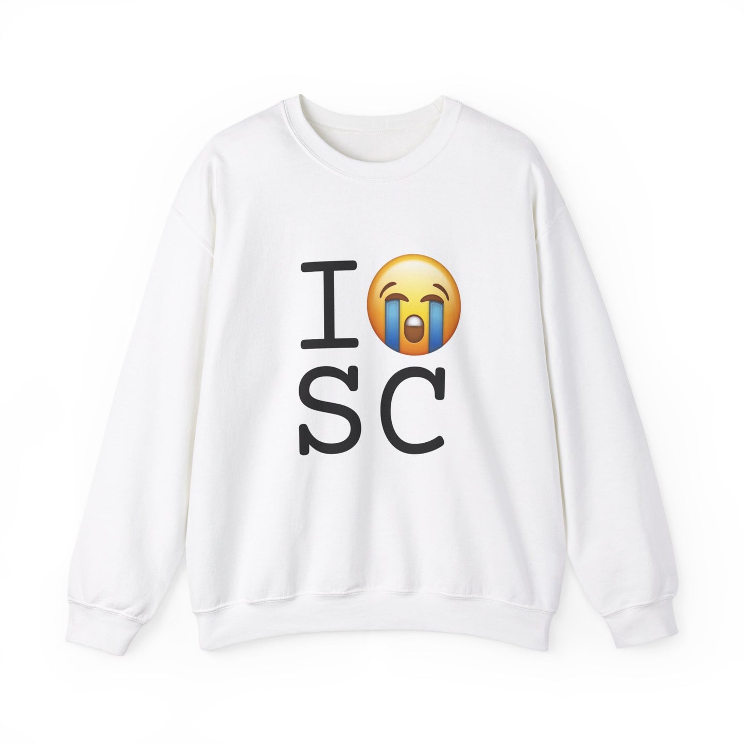 "I Cry About South Carolina" Sweatshirt