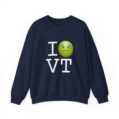 "I'm Nauseous about Vermont" Sweatshirt