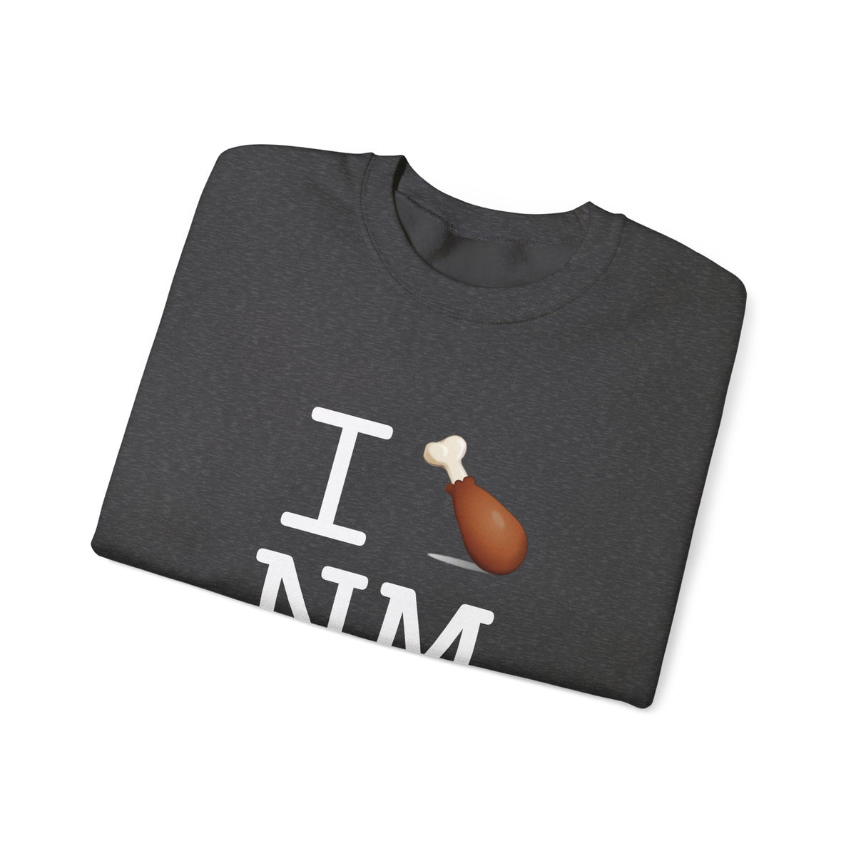 "I Chicken Drumstick New Mexico" Sweatshirt