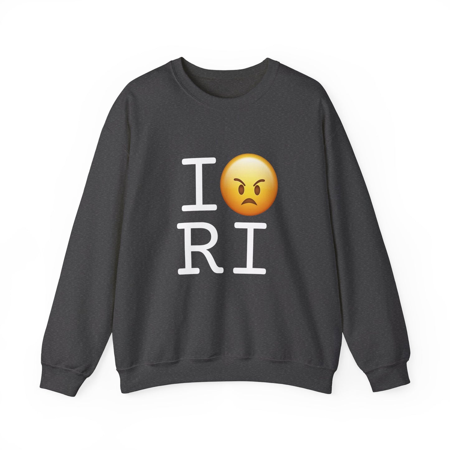 "I'm Mad at Rhode Island" Sweatshirt