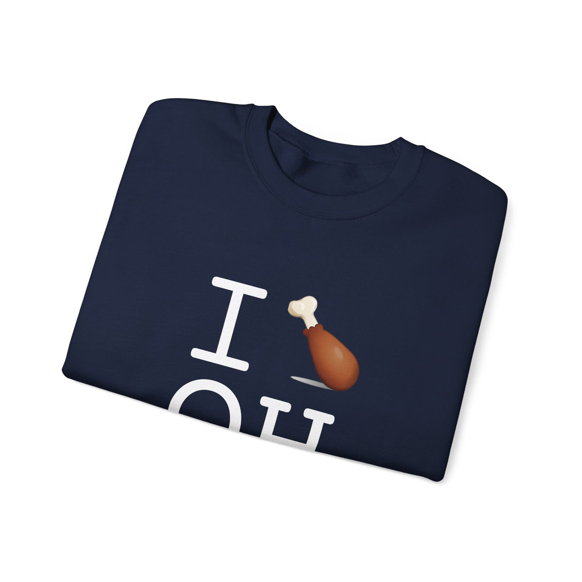 "I Chicken Drumstick Ohio" Sweatshirt