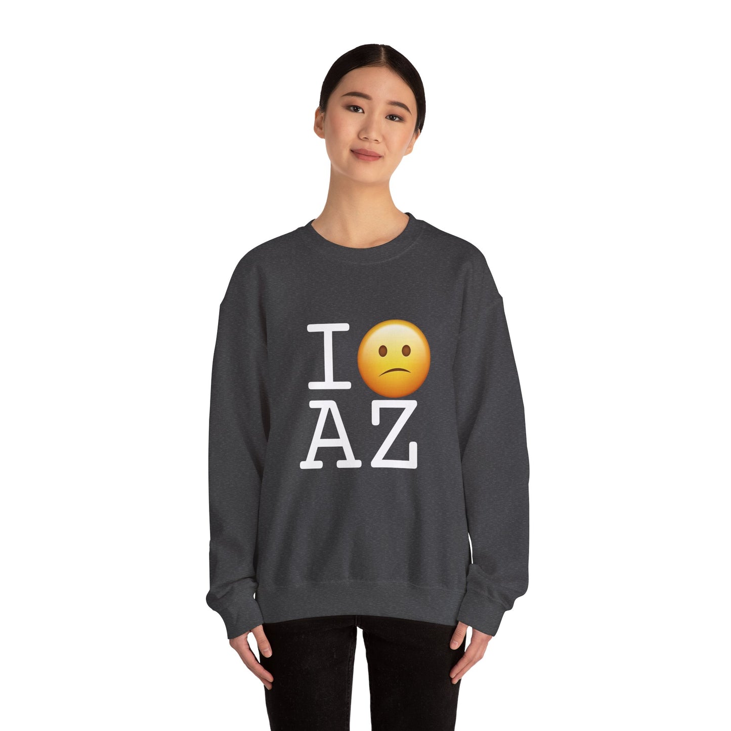 "I'm Confused by Arizona" Sweatshirt