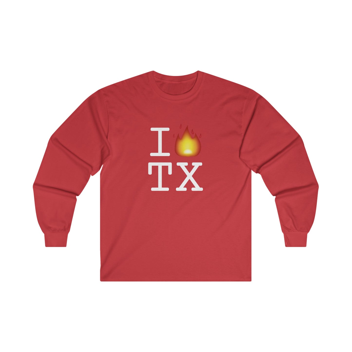 "I've got Fire for Texas" Long Sleeve Shirt