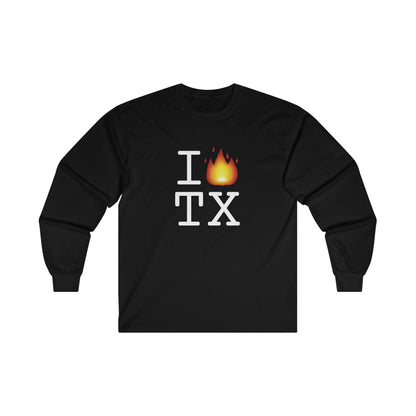 "I've got Fire for Texas" Long Sleeve Shirt