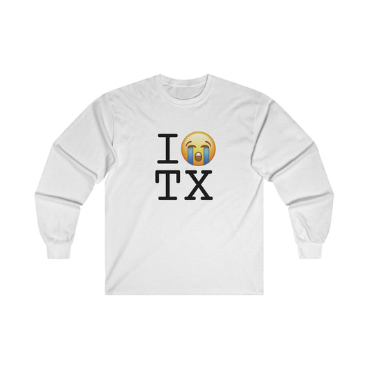 "I Cry About Texas" Long Sleeve Shirt