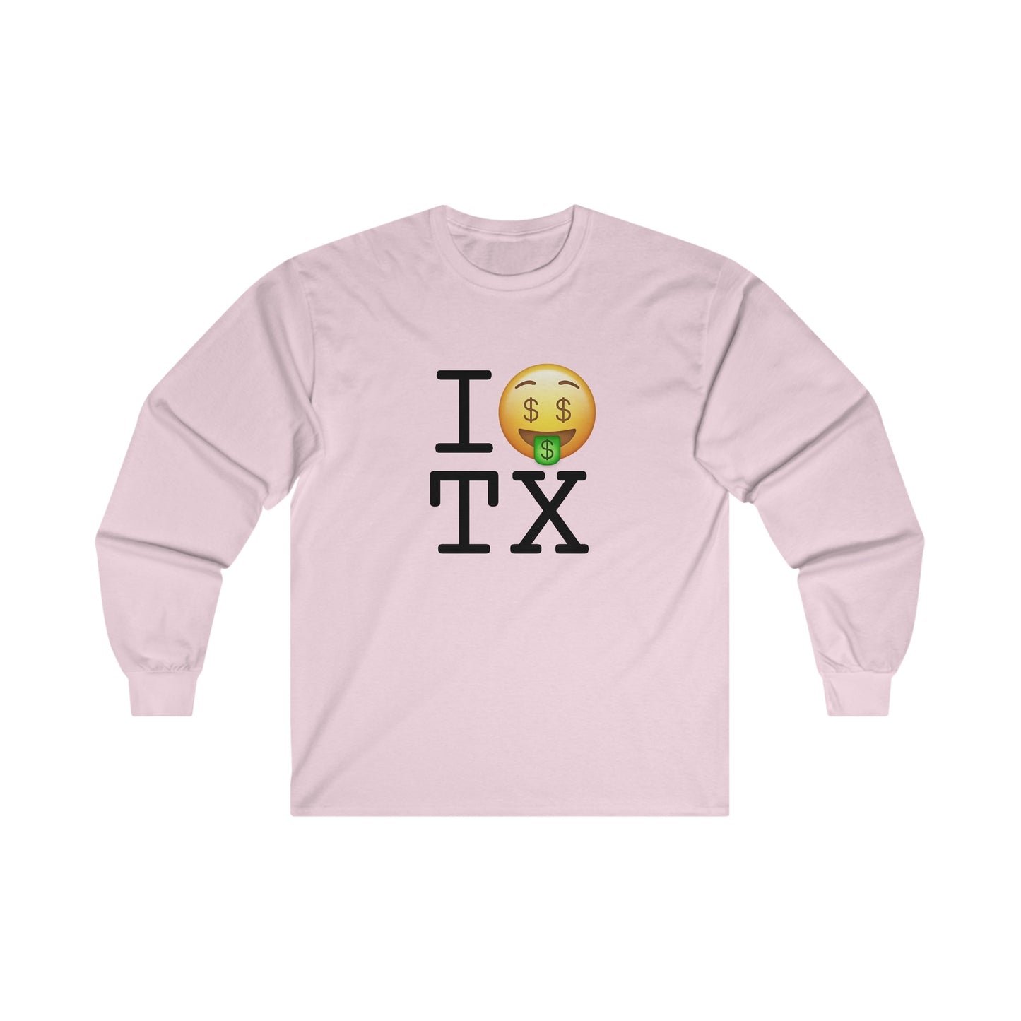 "I Get Rich in Texas" Long Sleeve Shirt