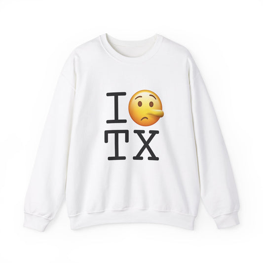 "I Lie about Texas" Sweatshirt