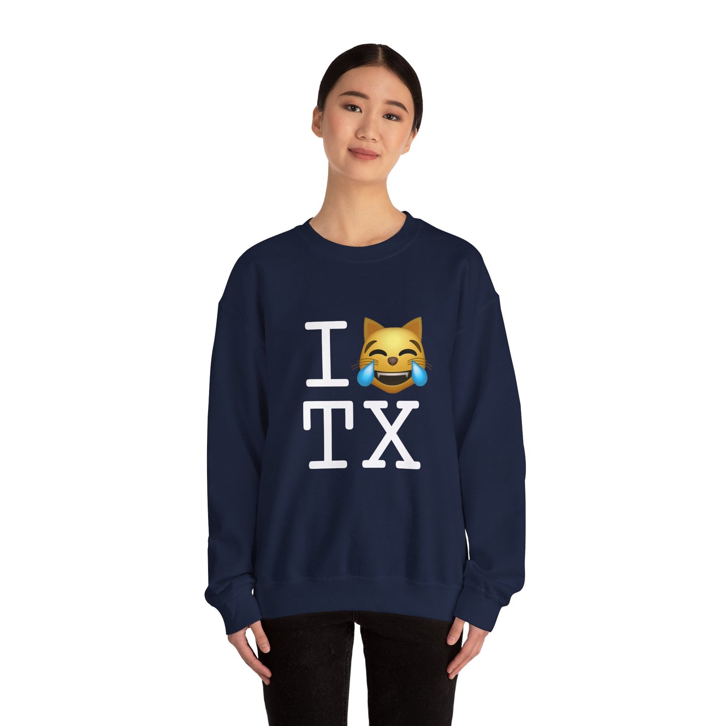 "I'm Laughing like a Cat at Texas" Sweatshirt