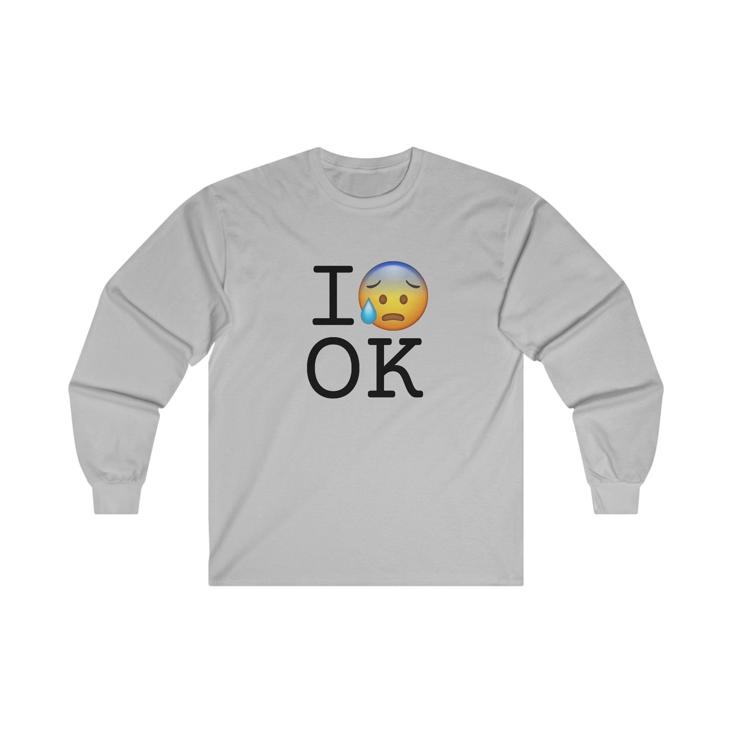 "I'm Anxiously Sweating in Oklahoma" Long Sleeve Shirt