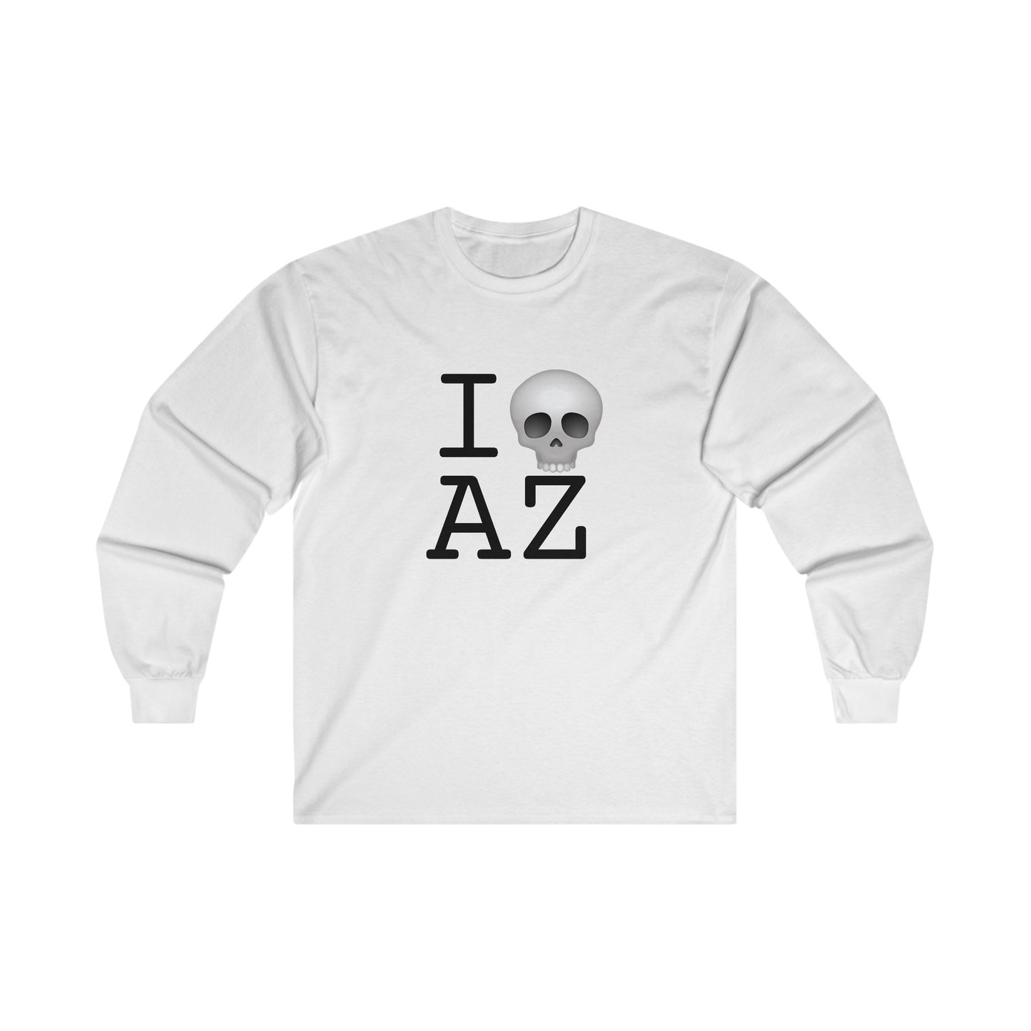 "I'm Dead in Arizona" Long Sleeve Shirt