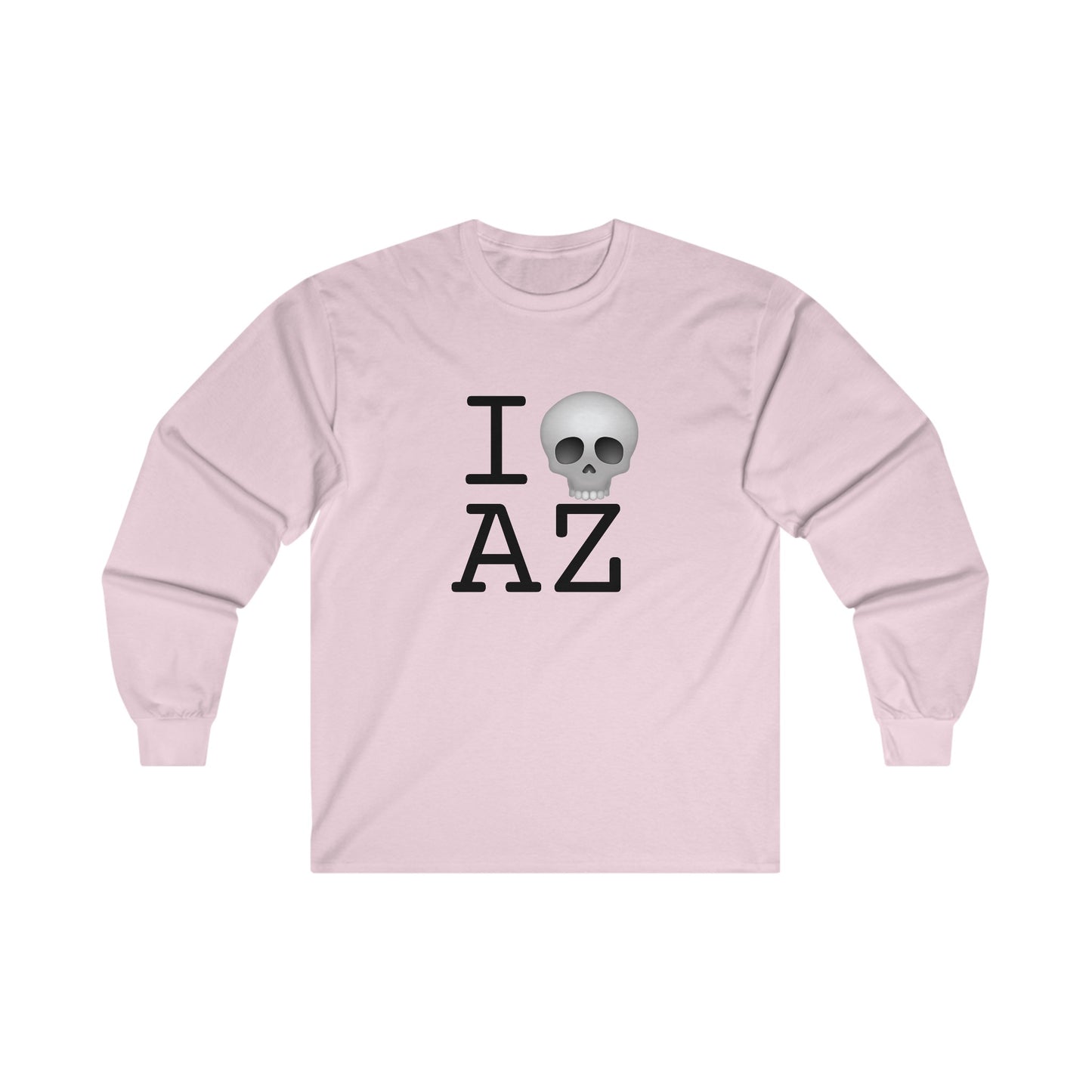 "I'm Dead in Arizona" Long Sleeve Shirt