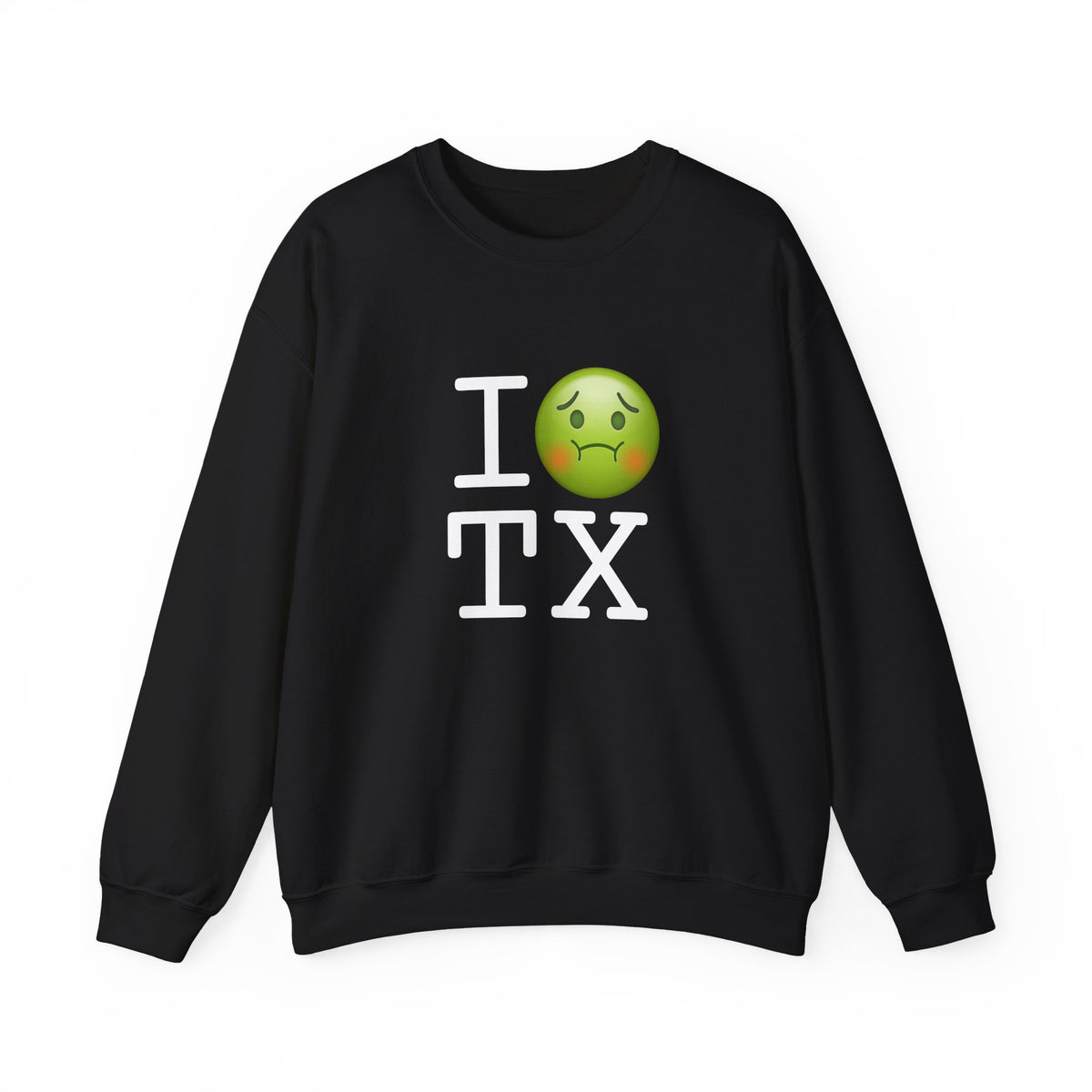 "I'm Nauseous about Texas" Sweatshirt