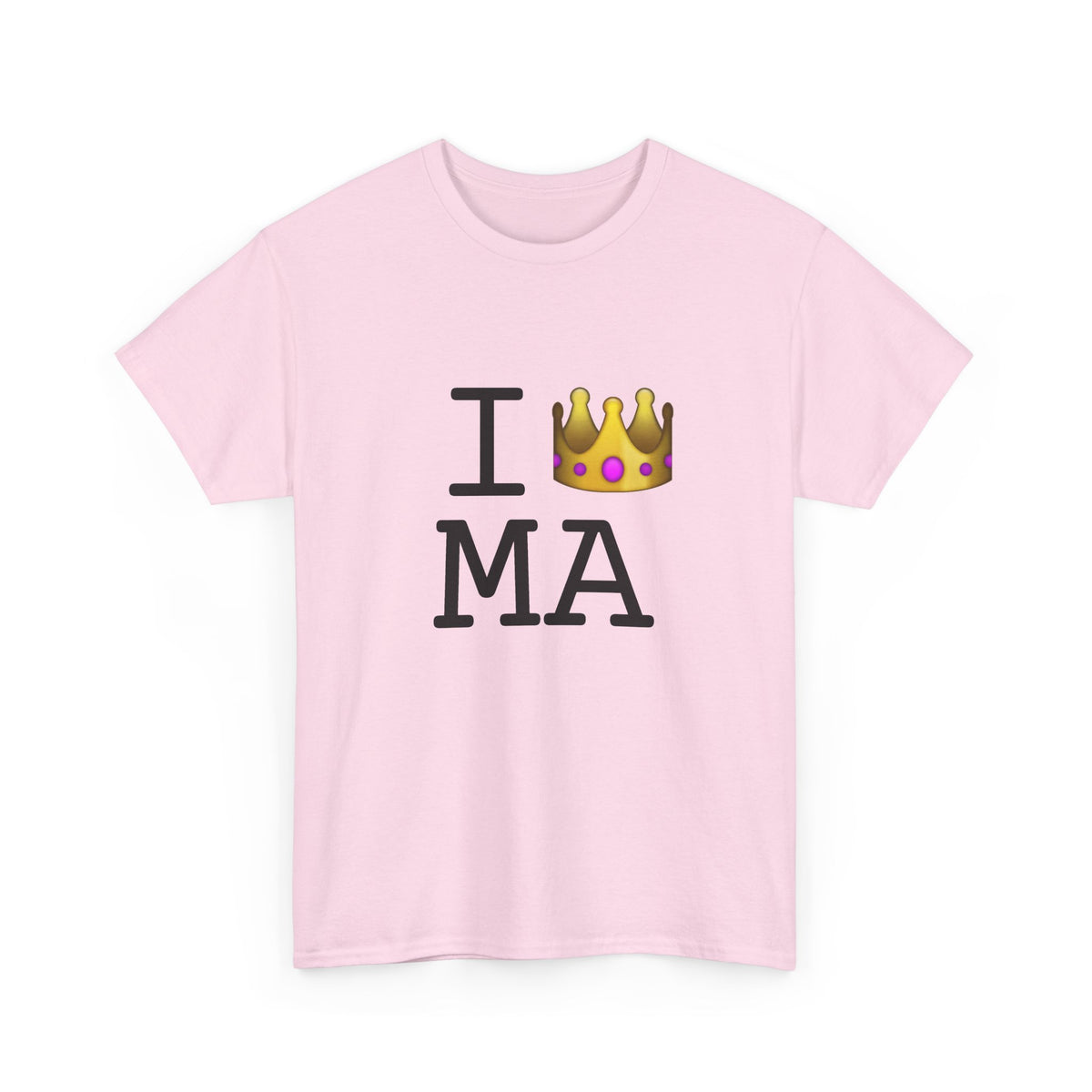 "I'm Royalty (Wear a Crown) in Massachusetts" Tee