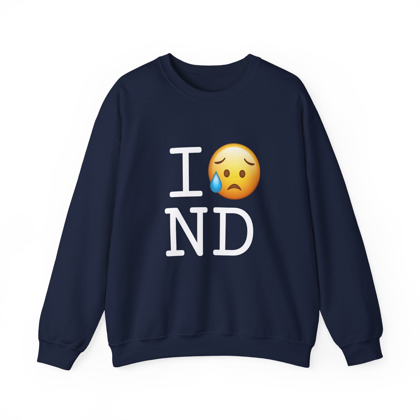 "I'm Sad About North Dakota" Sweatshirt