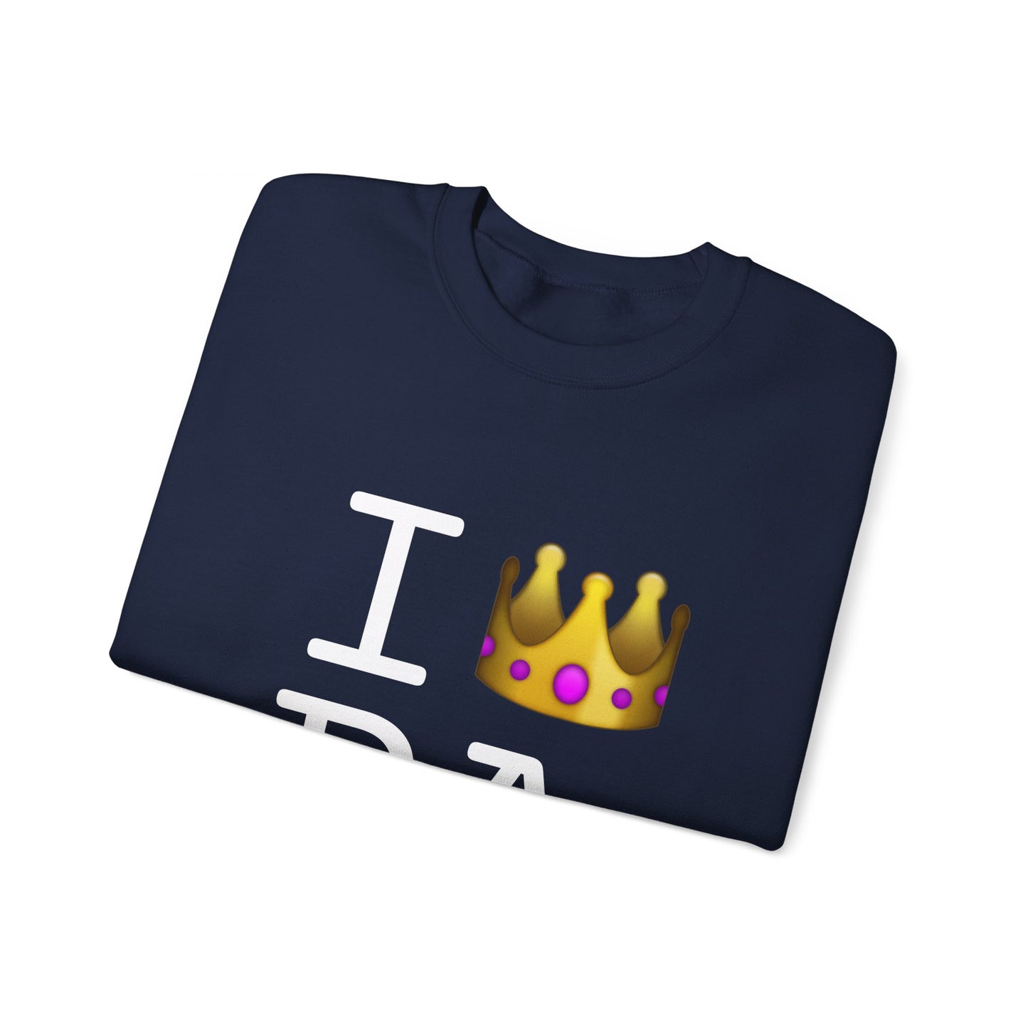 "I'm Royalty (Wear a Crown) in Pennsylvania" Sweatshirt