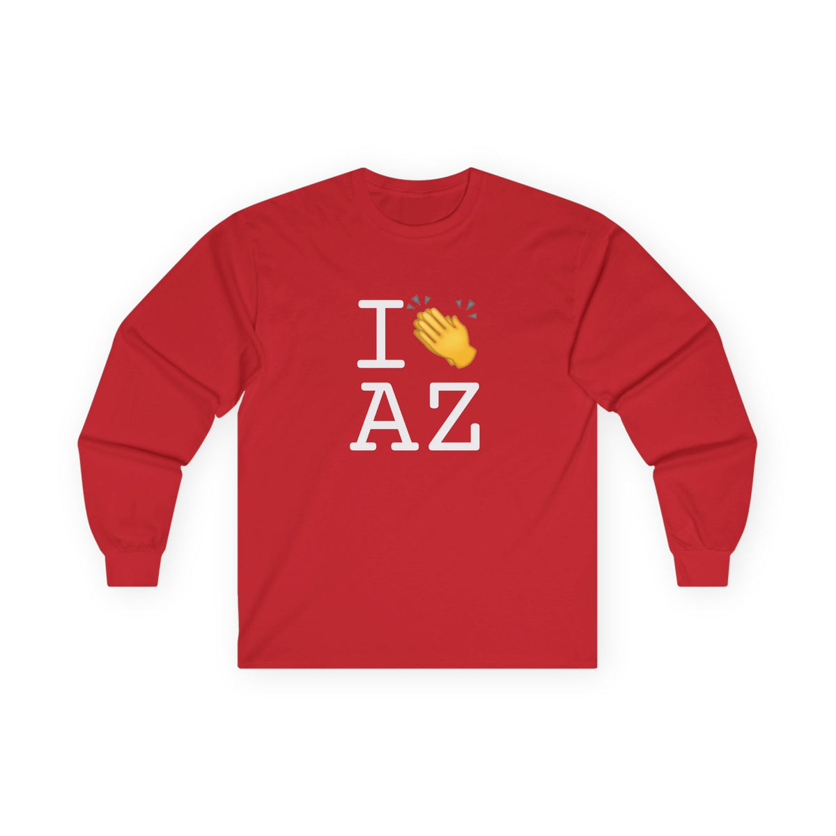 "I Applaud Arizona" Long Sleeve Shirt