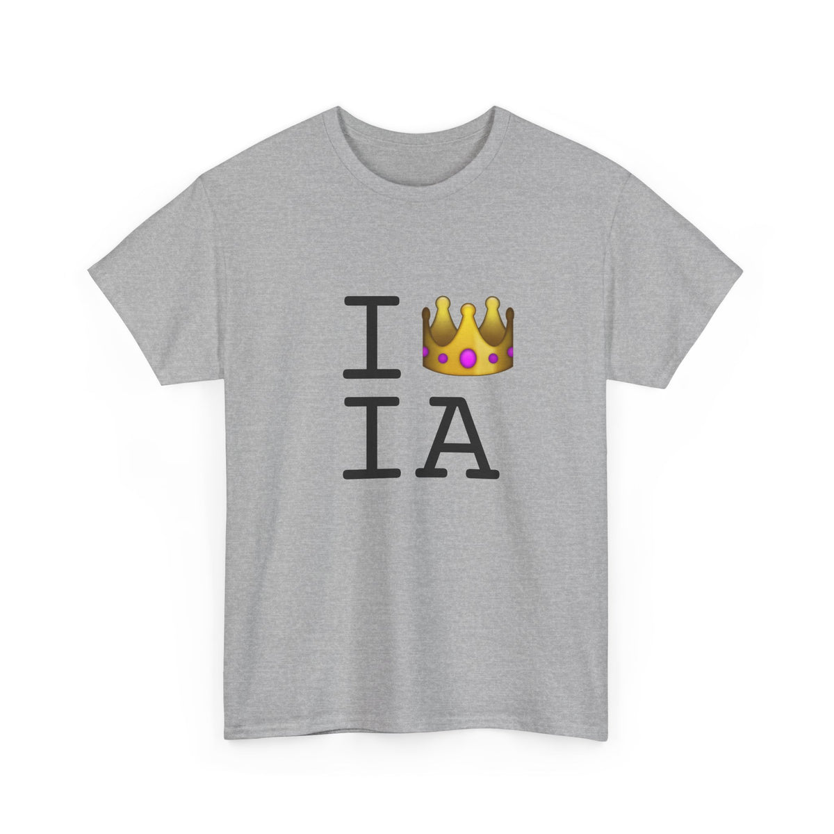 "I'm Royalty (Wear a Crown) in Iowa" Tee
