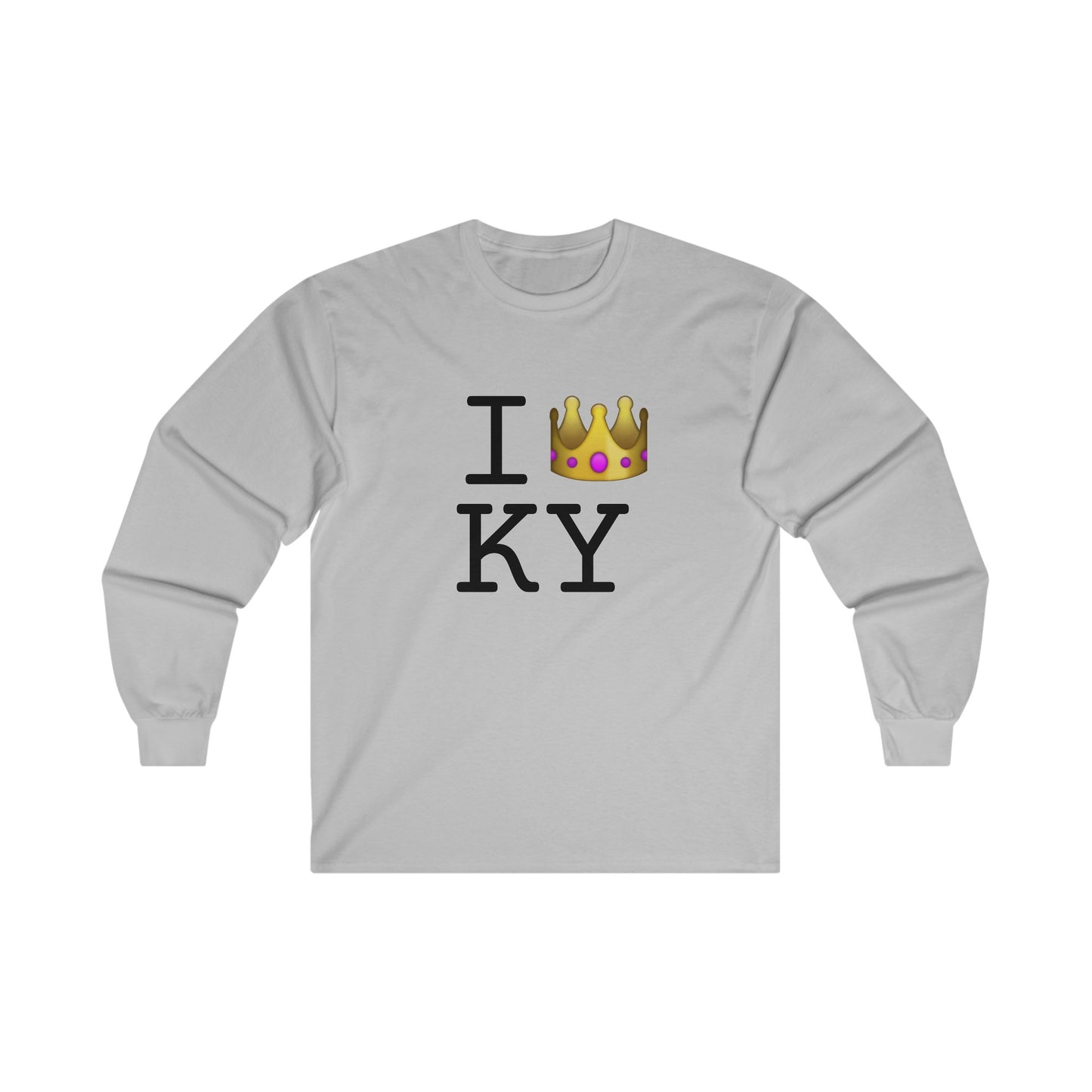 "I'm Royalty (Wear a Crown) in Kentucky" Long Sleeve Shirt