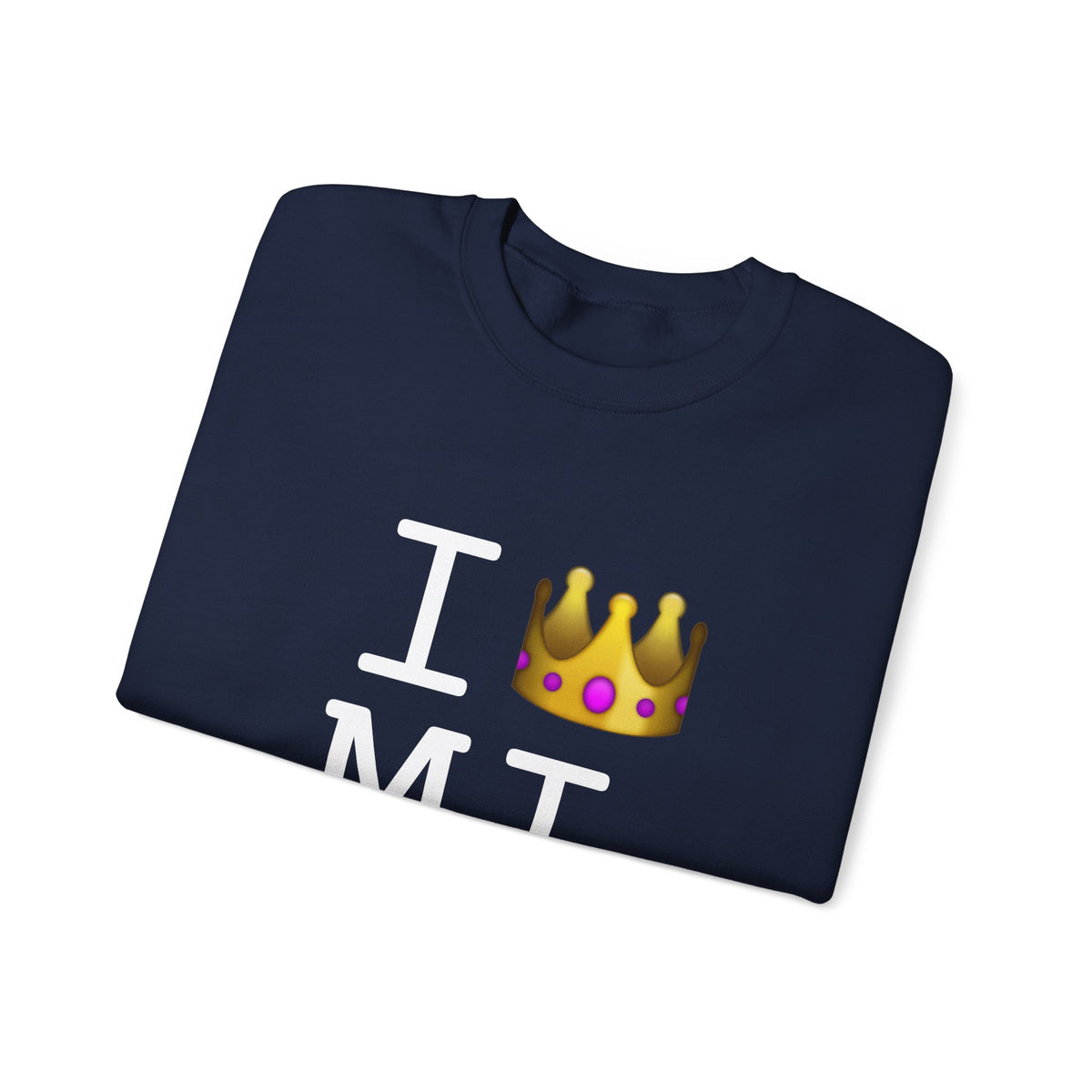 "I'm Royalty (Wear a Crown) in Michigan" Sweatshirt