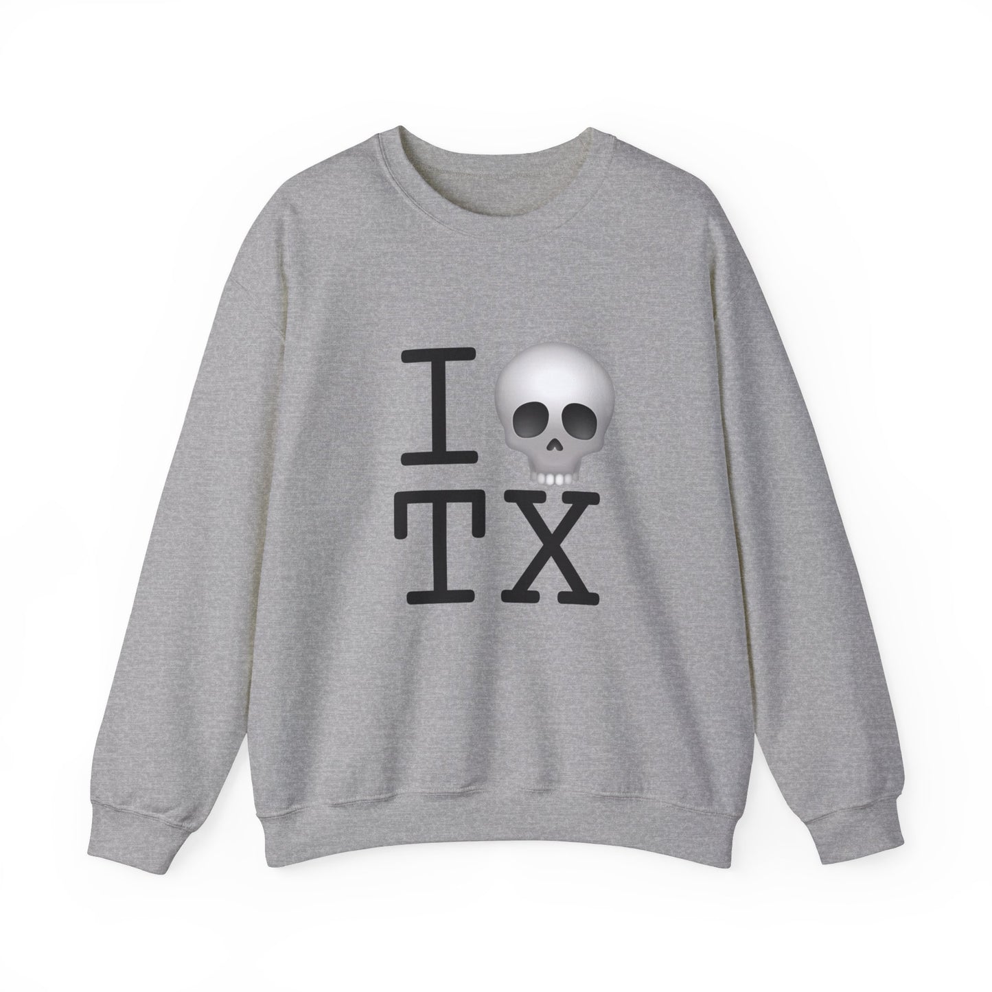 "I'm Dead in Texas" Sweatshirt