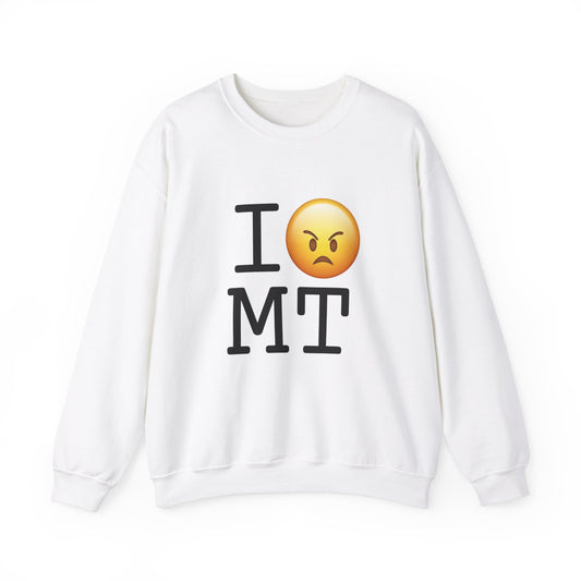 "I'm Mad at Montana" Sweatshirt