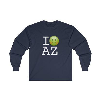 "I'm Nauseous about Arizona" Long Sleeve Shirt