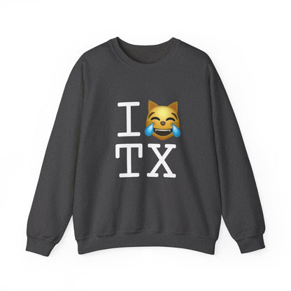 "I'm Laughing like a Cat at Texas" Sweatshirt