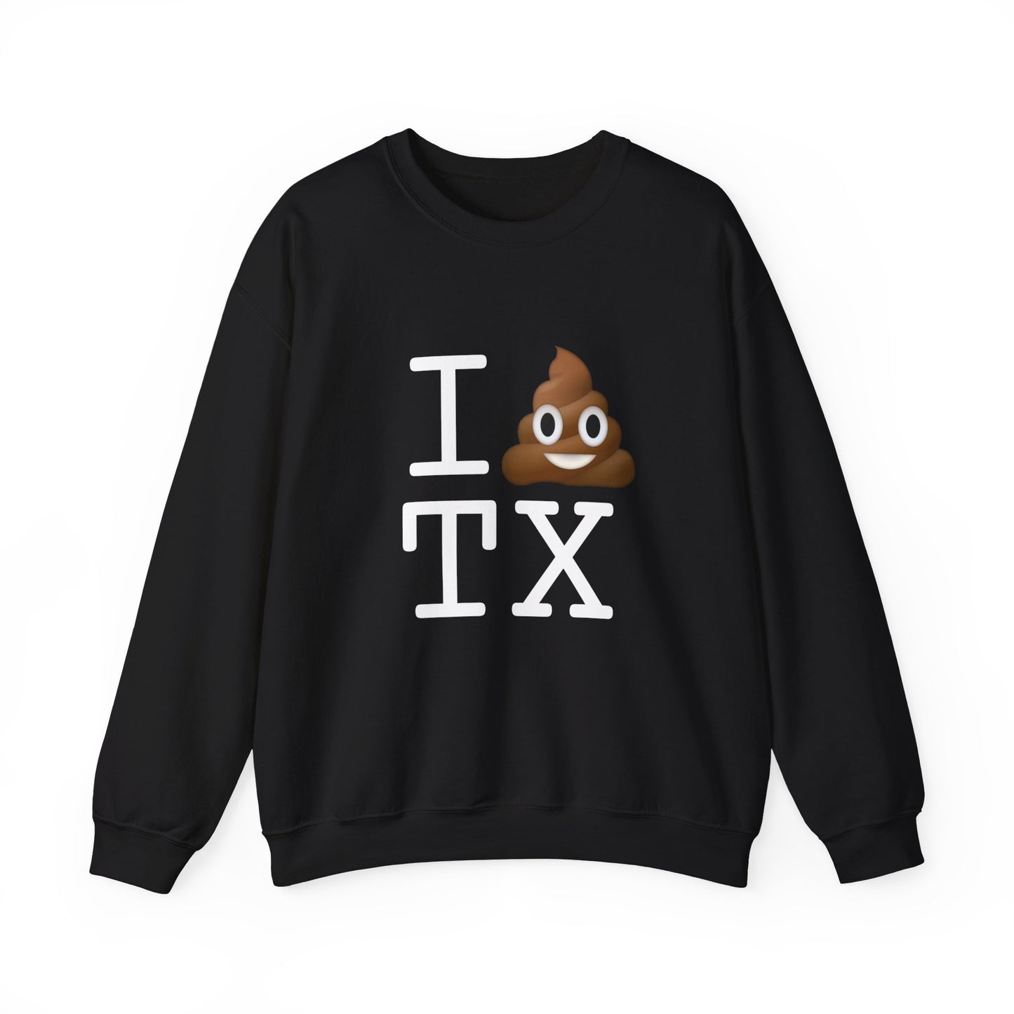 "I Poop in Texas" Sweatshirt