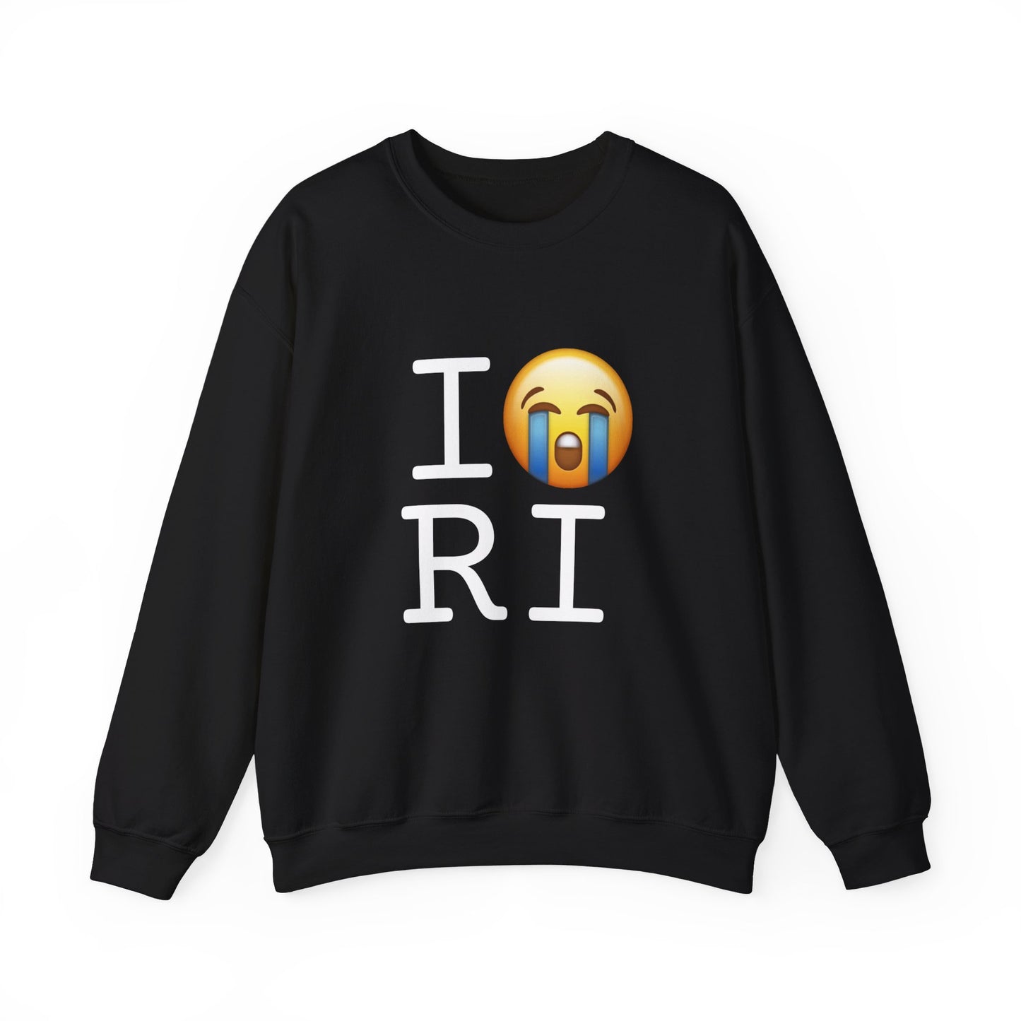 "I Cry About Rhode Island" Sweatshirt