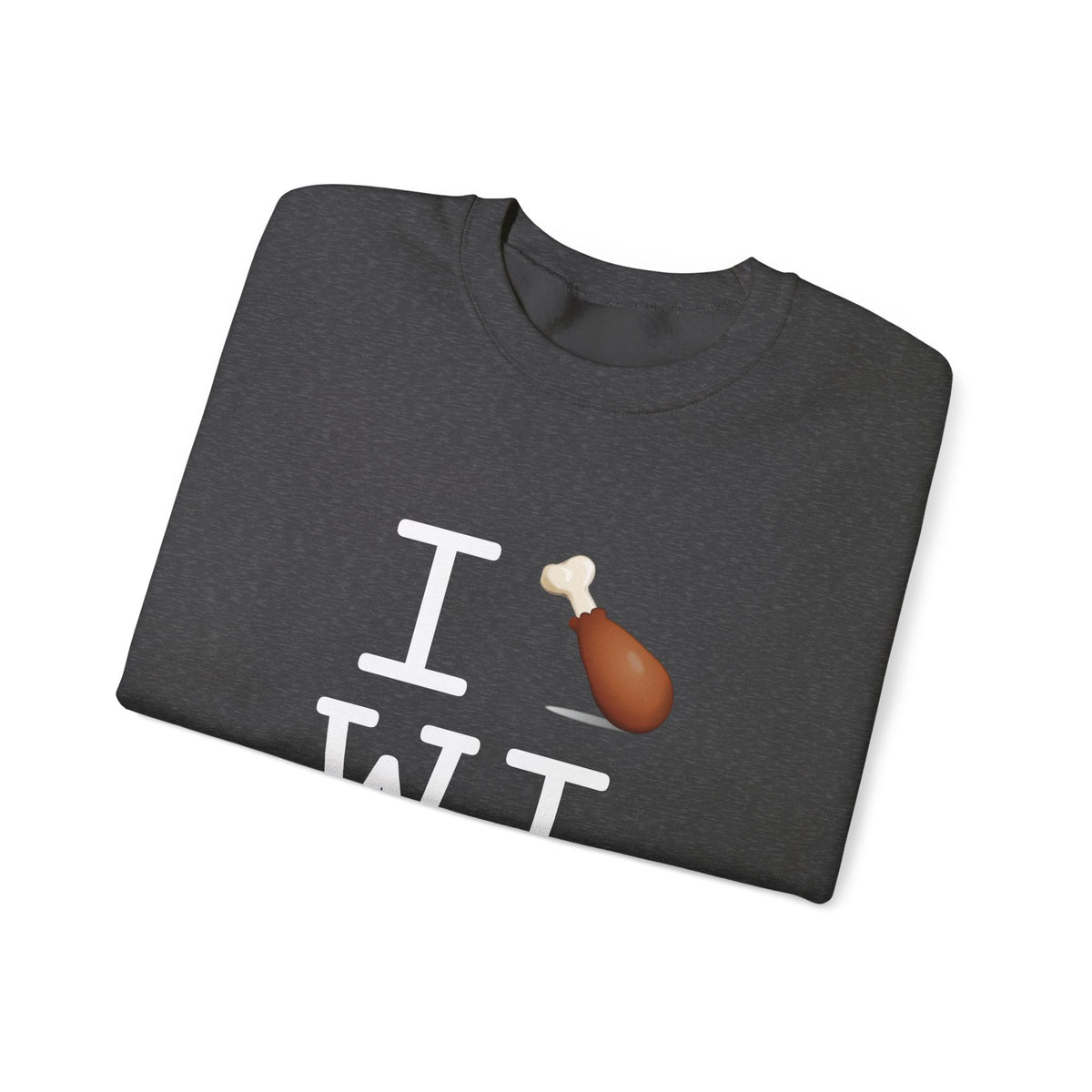 "I Chicken Drumstick Wisconsin" Sweatshirt