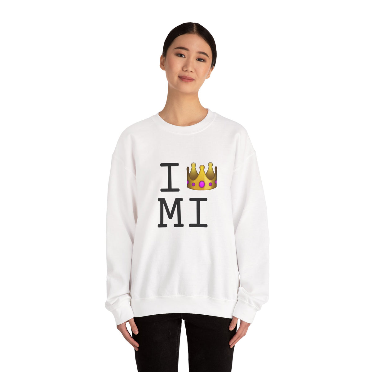 "I'm Royalty (Wear a Crown) in Michigan" Sweatshirt