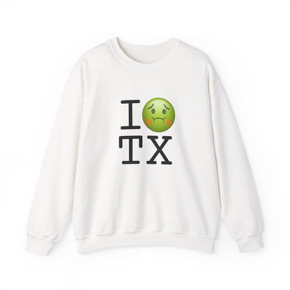 "I'm Nauseous about Texas" Sweatshirt