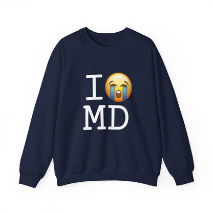 "I Cry About Maryland" Sweatshirt