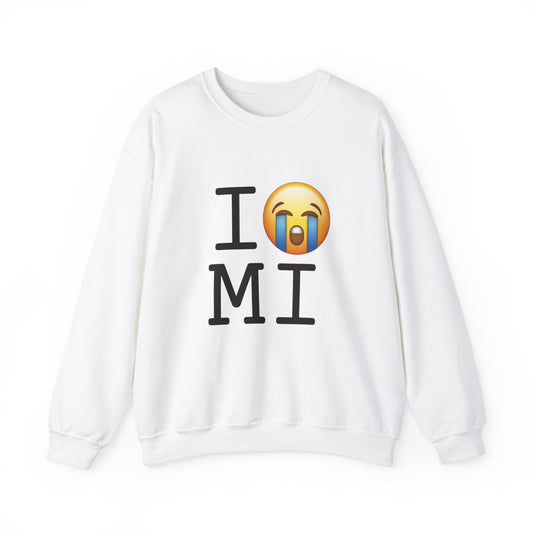 "I Cry About Michigan" Sweatshirt