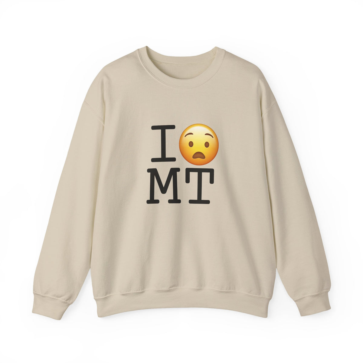 "I'm Anguished about Montana" Sweatshirt