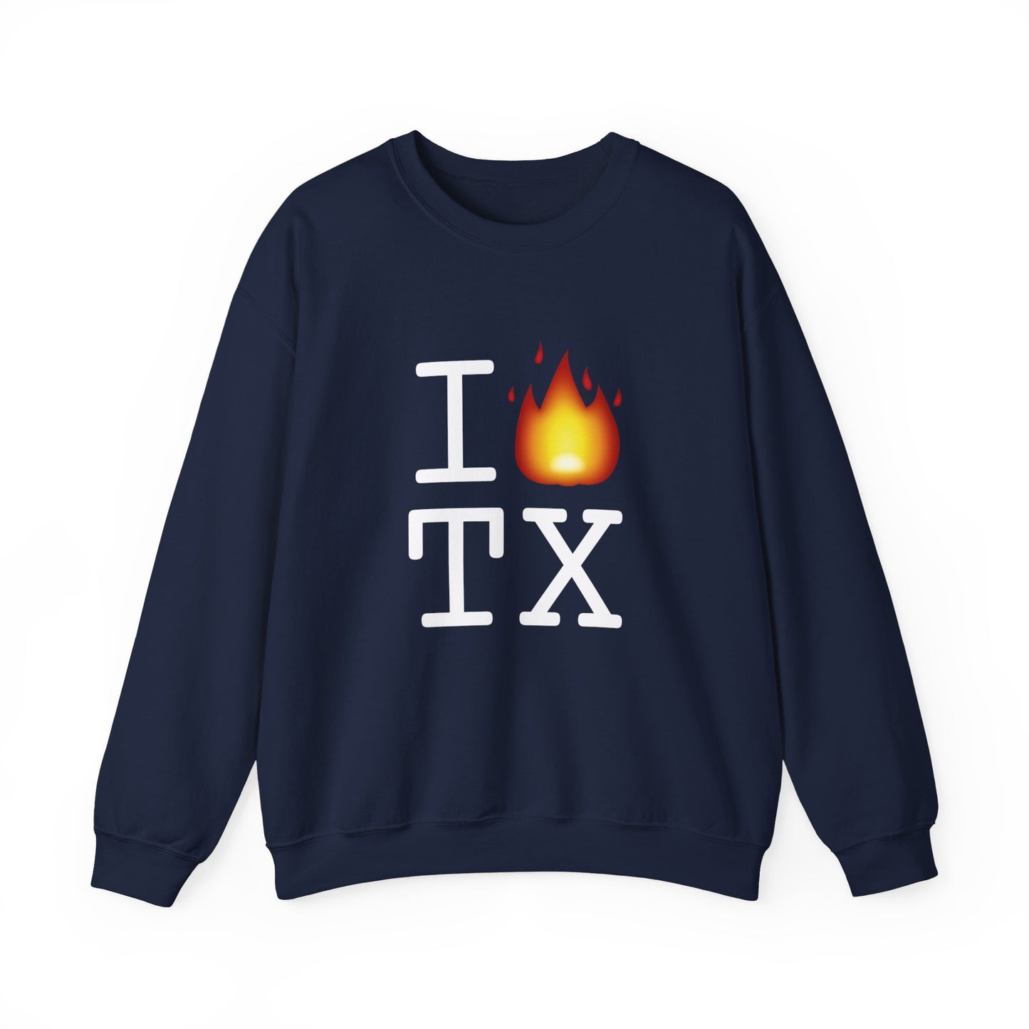 "I've got Fire for Texas" Sweatshirt