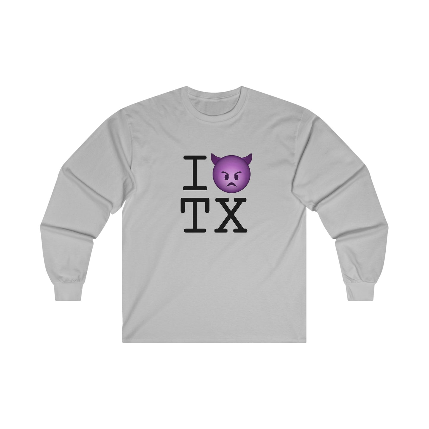 "I'm an Angry Devil about Texas" Long Sleeve Shirt