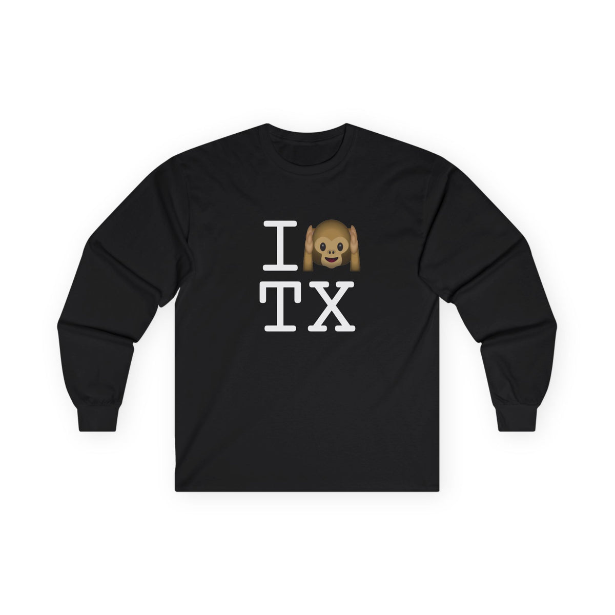 "I Don't Hear Texas" Long Sleeve Shirt