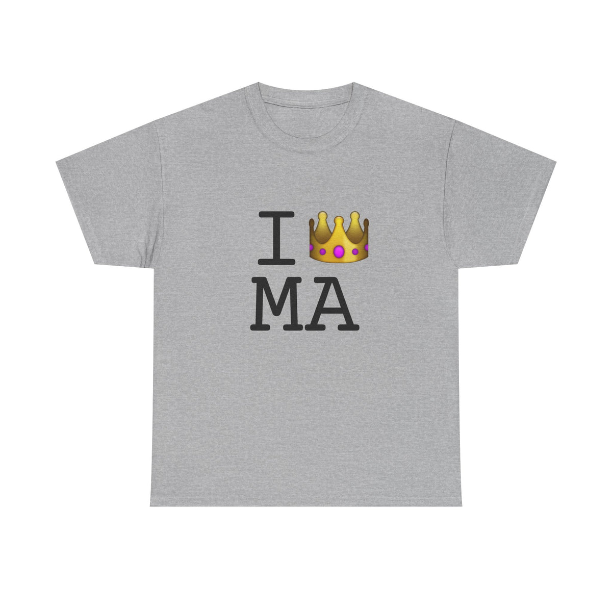 "I'm Royalty (Wear a Crown) in Massachusetts" Tee
