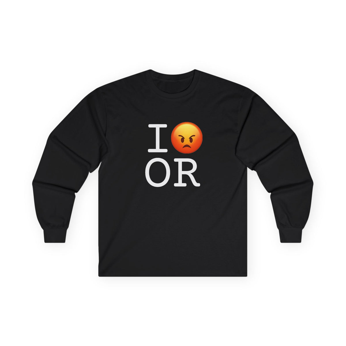 "I'm Angry about Oregon" Long Sleeve Shirt