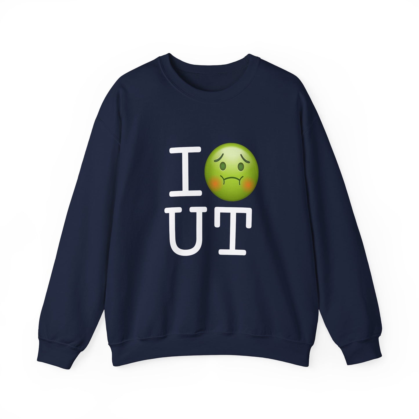 "I'm Nauseous about Utah" Sweatshirt