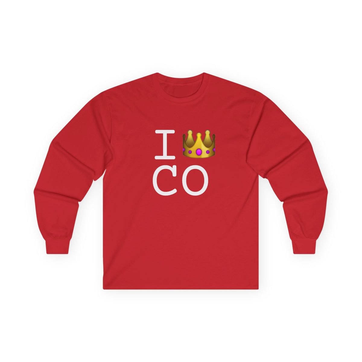 "I'm Royalty (Wear a Crown) in Colorado" Long Sleeve Shirt
