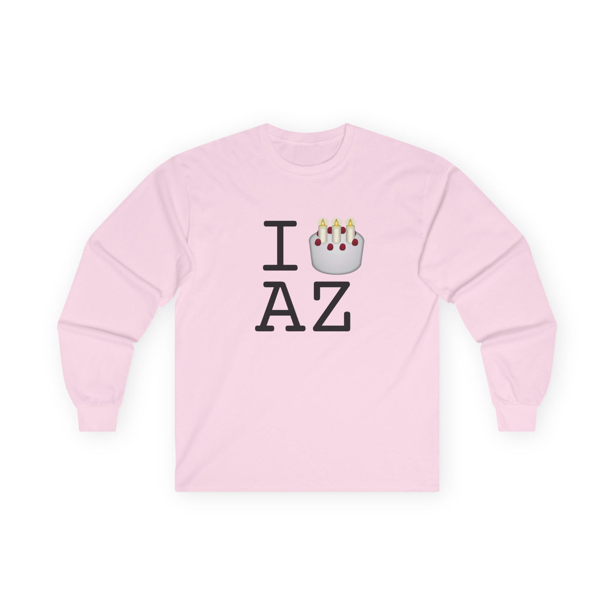 "I Birthday Cake Arizona" Long Sleeve Shirt