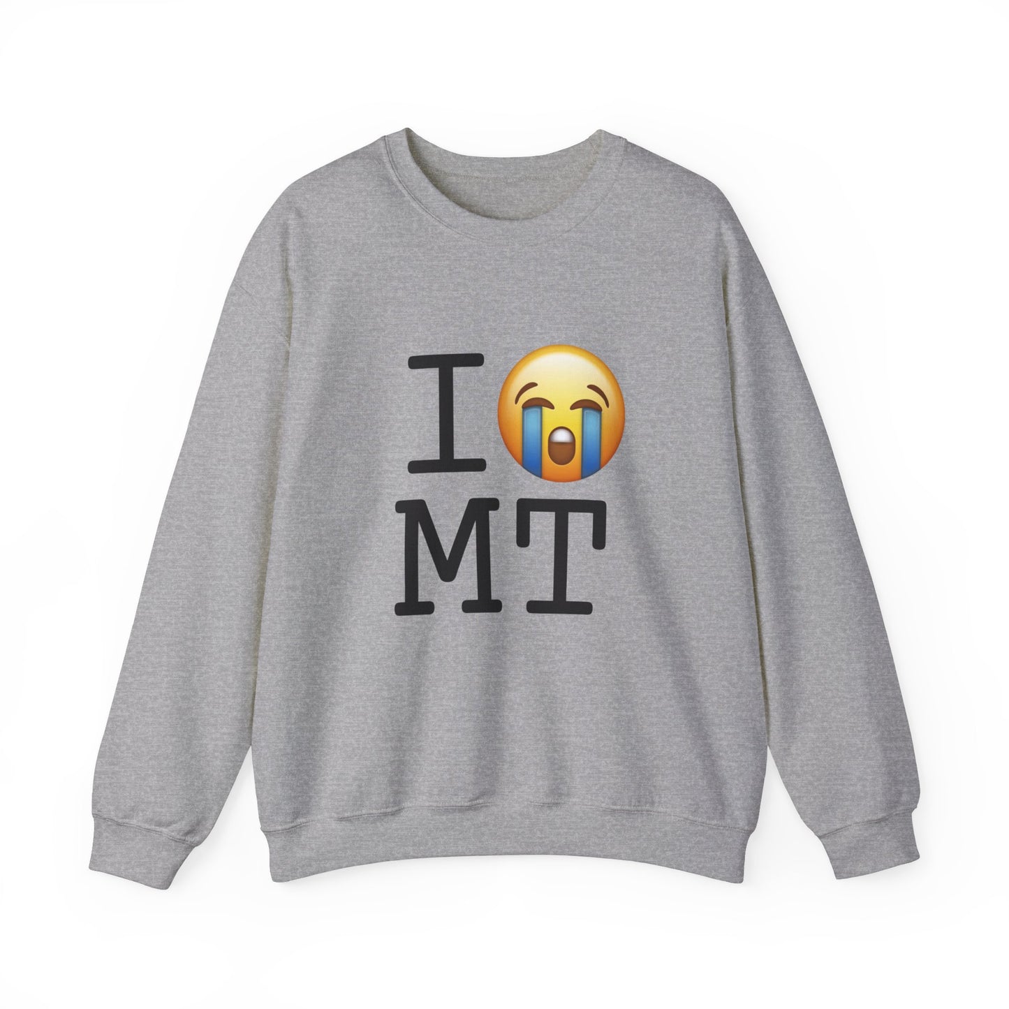 "I Cry About Montana" Sweatshirt