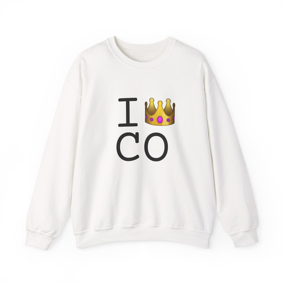 "I'm Royalty (Wear a Crown) in Colorado" Sweatshirt