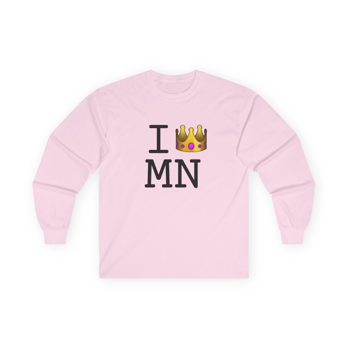 "I'm Royalty (Wear a Crown) in Minnesota" Long Sleeve Shirt