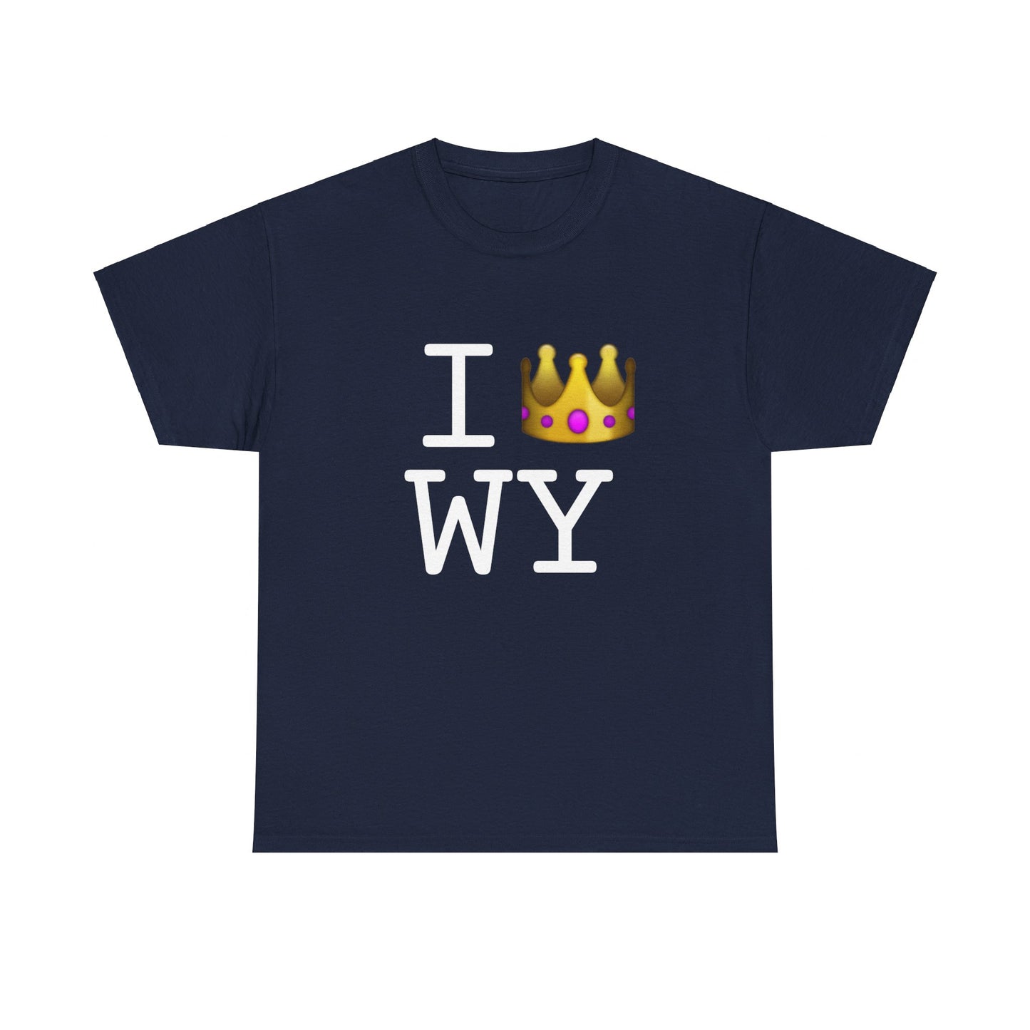 "I'm Royalty (Wear a Crown) in Wyoming" Tee