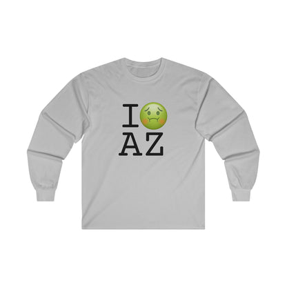 "I'm Nauseous about Arizona" Long Sleeve Shirt